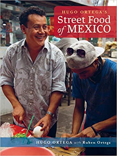 Hugo Ortega's Street Food of Mexico