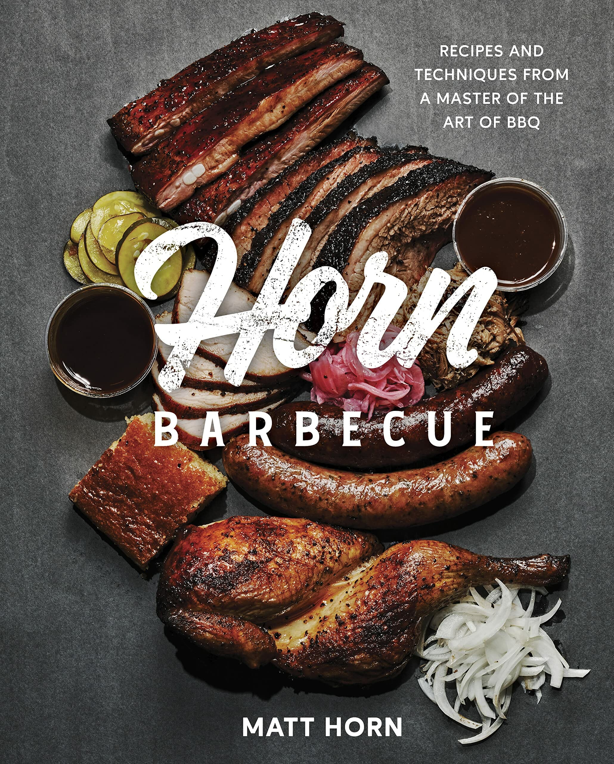 Horn Barbecue: Recipes and Techniques from a Master of the Art of Bbq