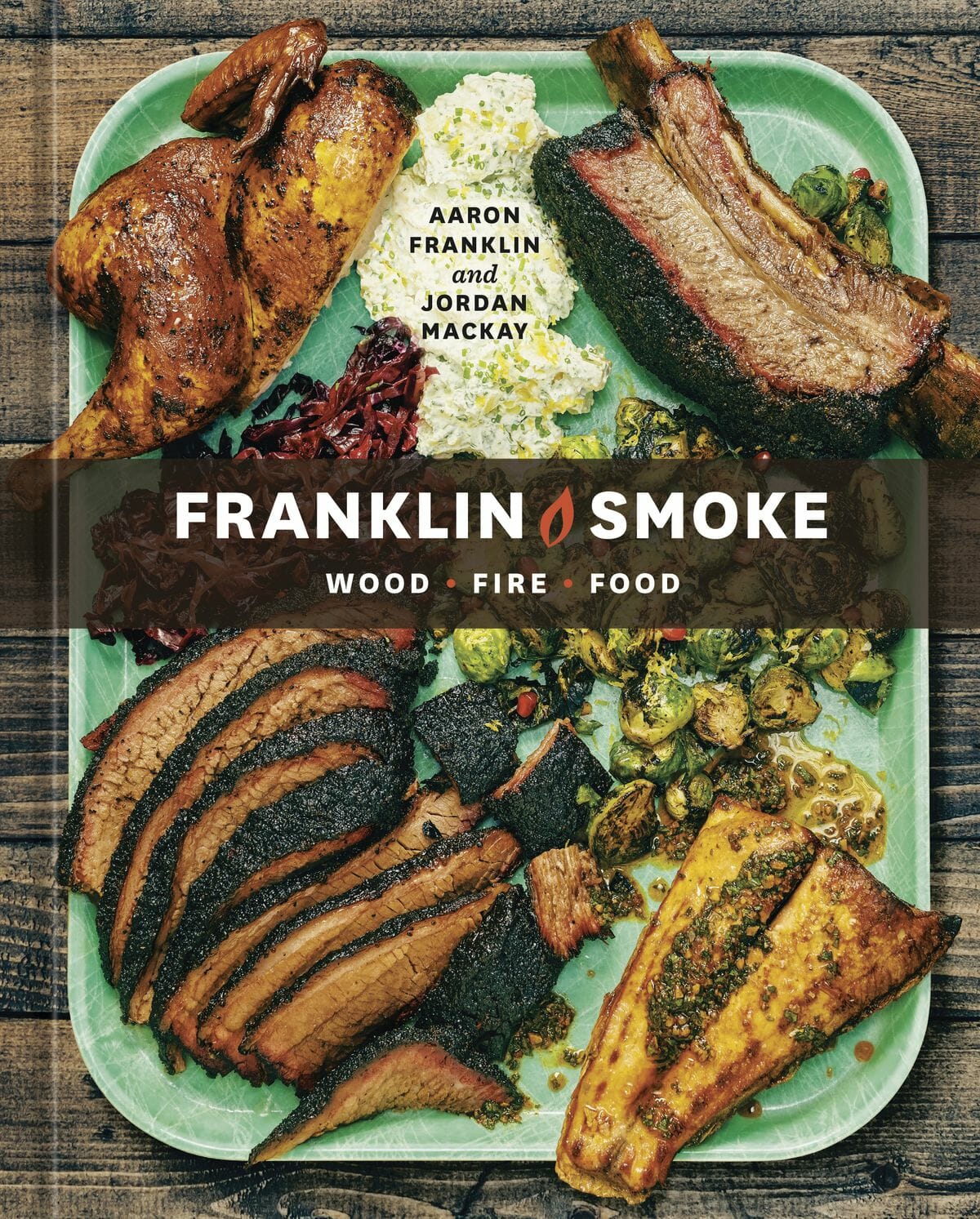 Aaron Franklin Smoke: Wood. Fire. Food.